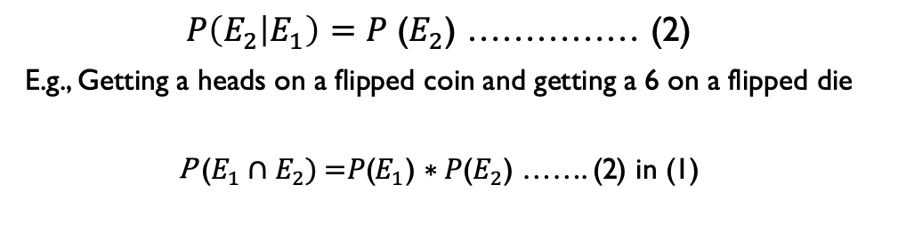 <p>statistically independent, overlapping events: E is independent of C if the occurrence of E is not affected by occurrence of C</p><ul><li><p>P(E|C) = P(E)</p></li><li><p>P(E ∩ C) = P(E) * P(C)</p></li></ul>