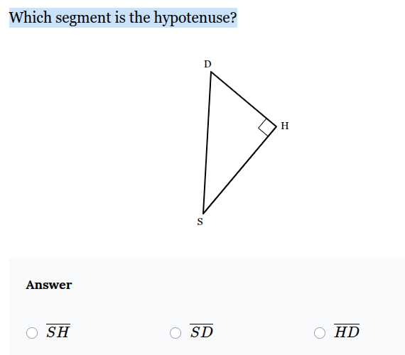 <p>Which segment is the hypotenuse?</p>