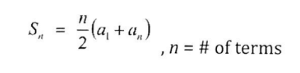 <p>S<sub>n</sub> = n/2 * a<sub>1 </sub>+ a<sub>n</sub> (a<sub>1</sub> = first term, a<sub>n</sub> = last term)</p>