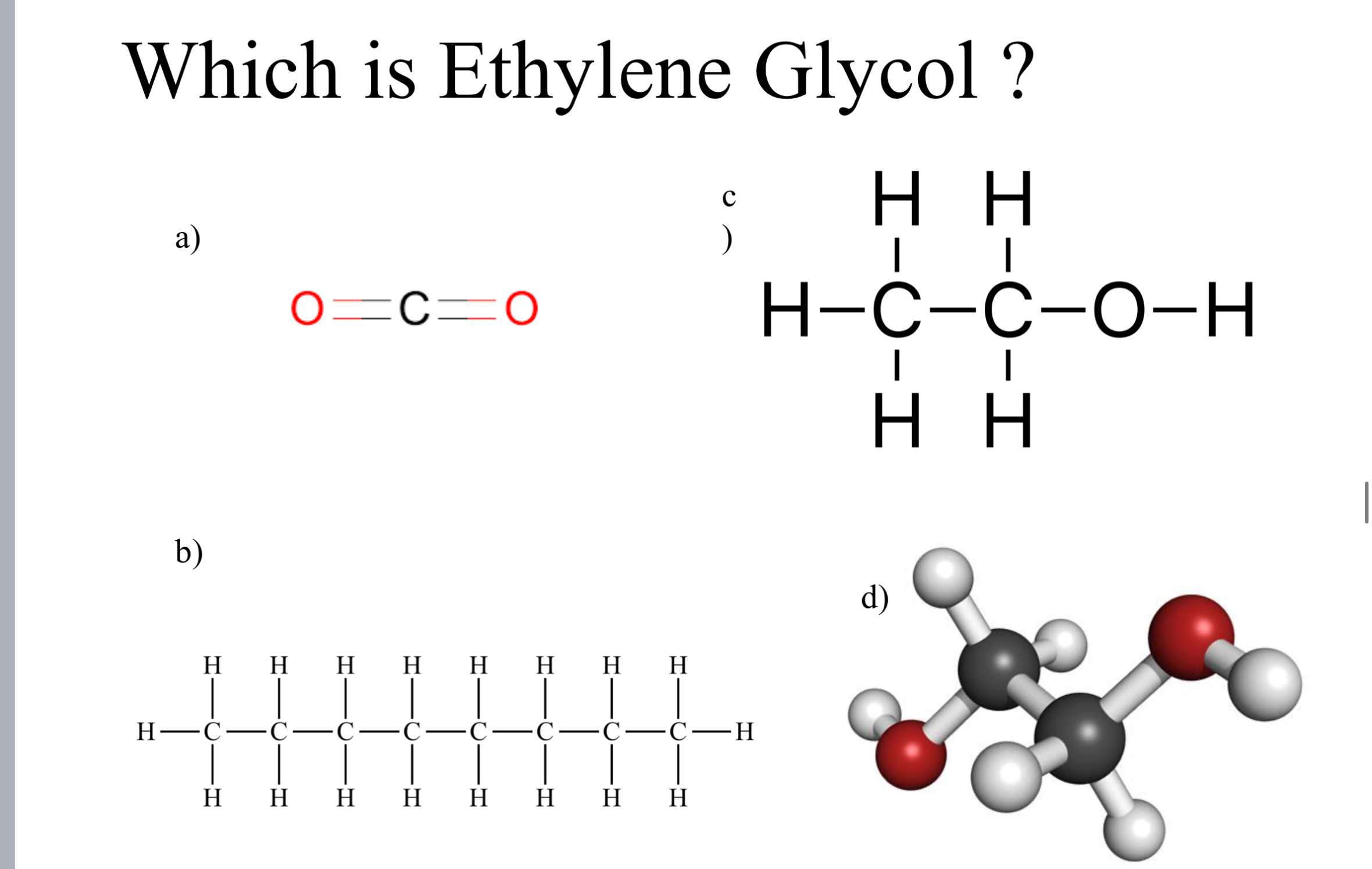 <p>Which is Ethylene Glycol?</p>