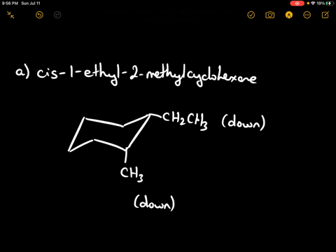 <p>Draw the more stable chair conformation of cis-1-ethyl-2-methylcyclohexane and explain your reasoning.</p>