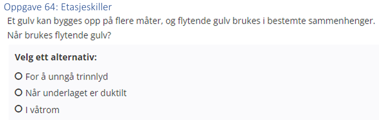 <p>(Etasjeskillere: bank) Et gulv kan bygges opp på flere måter, og flytende gulv brukes i bestemte sammenhenger. Når brukes flytende gulv?</p>