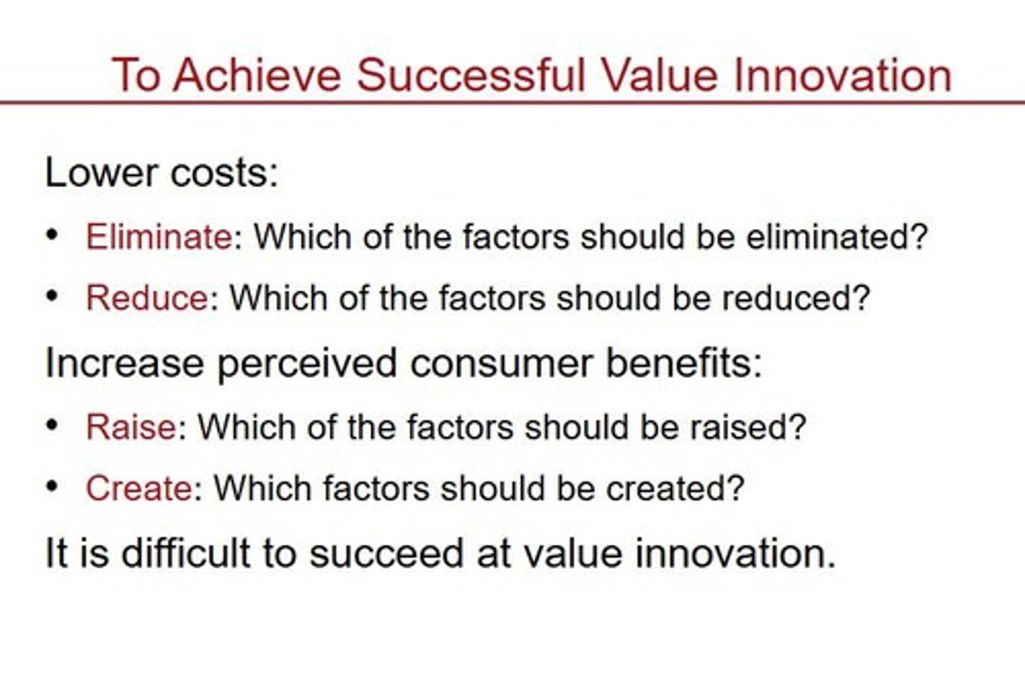 <p>Increase value, decrease cost</p>