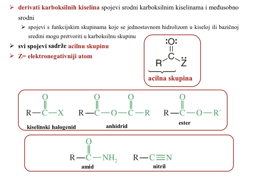 <ul><li><p>Spojevi srodni karboksilnim kiselinama i medusobno srodni</p></li><li><p>Spojevi s funkcijskim skupinama koje se jednostavnom hidrolizom u kiseloj ili luznatoj sredini mogu pretvoriti u karboksilnu skupinu</p></li></ul><p></p>