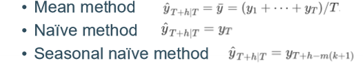 <p>mean method </p><p>naïve method : taking the last observed value as proxy</p><p>seasonal naïve method : </p>