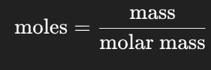 <p>Moles = mass (g) / molar mass (g/L)</p>