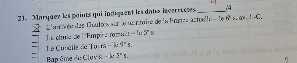 <p>Przybycie Galów	ok. 600 av. J.-C.	VIᵉ s. av. J.-C.</p><p>Upadek Cesarstwa Rzymskiego	476	Vᵉ s.</p><p>Sobór w Tours	813	IXᵉ s.</p><p>Chrzest Chlodwiga	496	Vᵉ s.</p>