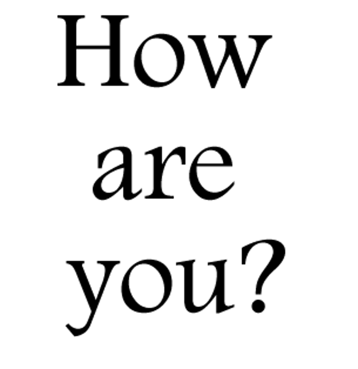 <p>kayfa al ḥaal? كَيْفَ الحَال؟</p>