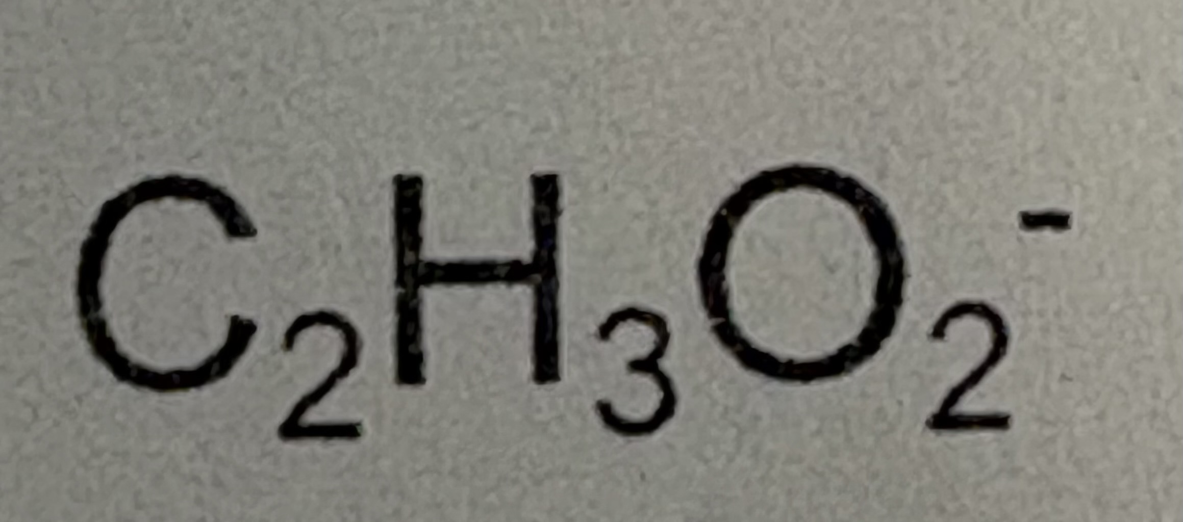 <p>C2H3O2-</p>