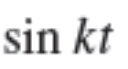 <p>sin(kt)</p>