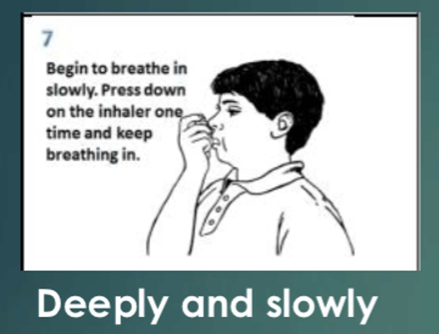 <p>after the seal, when you begin to breath slowly, press down on the inhaler one time and keep breathing in.</p>