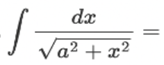 <p>∫ [dx / √(a² + x²)] = ?</p>
