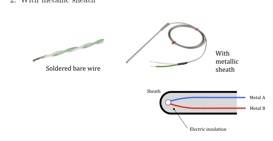<p>Difference between thermocouple probe ends:</p><ul><li><p>soldered bare wire</p></li><li><p>metallic sheath</p></li></ul><p></p>