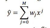 <p>w is weights M is polynomial degree</p>