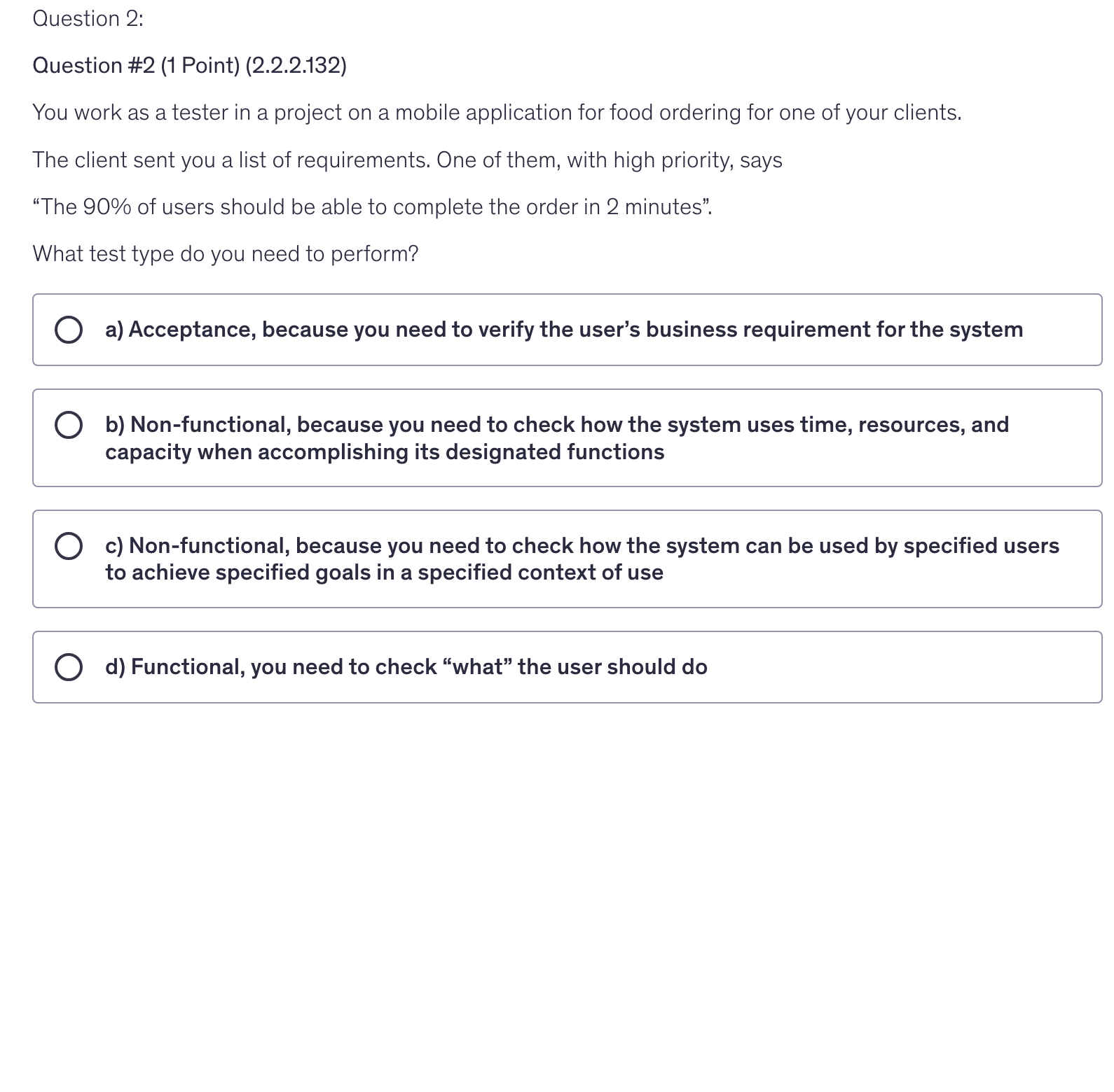 <p>You work as a tester in a project on a mobile application for food ordering for one of your clients.</p><p>The client sent you a list of requirements. One of them, with high priority, says</p><p>“The 90% of users should be able to complete the order in 2 minutes”.</p><p>What test type do you need to perform?</p>