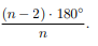 <p>(n − 2) · 180° / n</p>