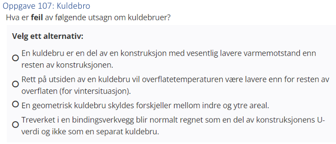 <p>(U-verdi: bank) Hva er<strong> feil</strong> av følgende utsagn om kuldebroer? </p>