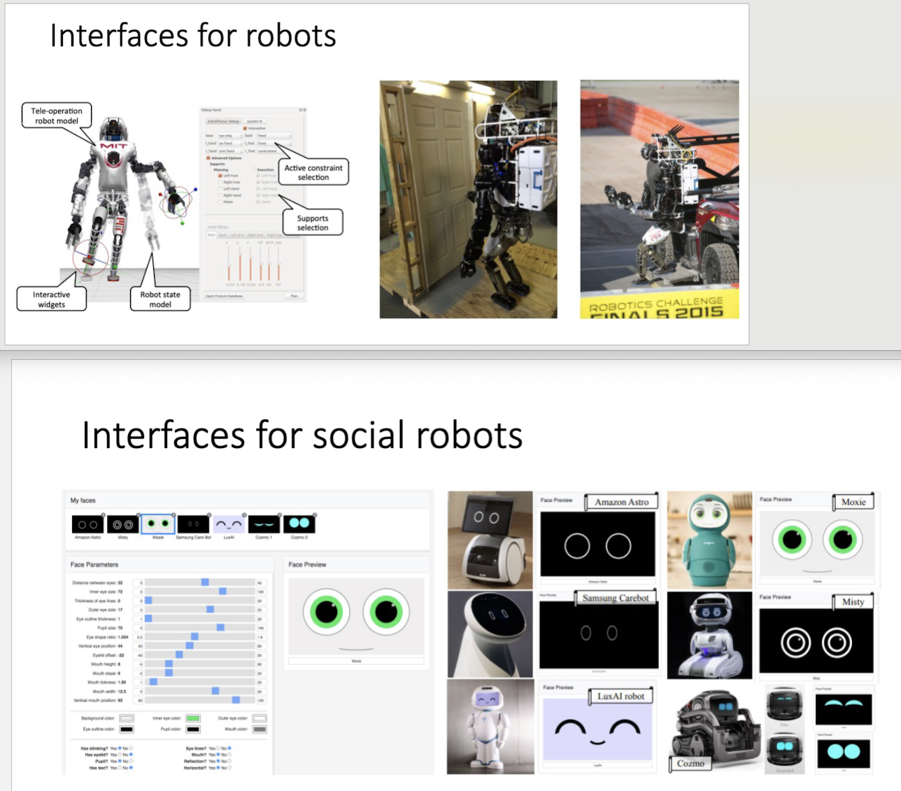 <p>Integration of Intelligent User Interfaces into robots is not common and less explored area. In other words, we need more Interaction designers, UX, UI, and Human-Computer Interaction researchers to guide us to develop Intelligent User Interfaces. </p>