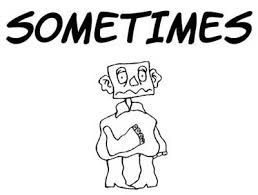 Sometimes