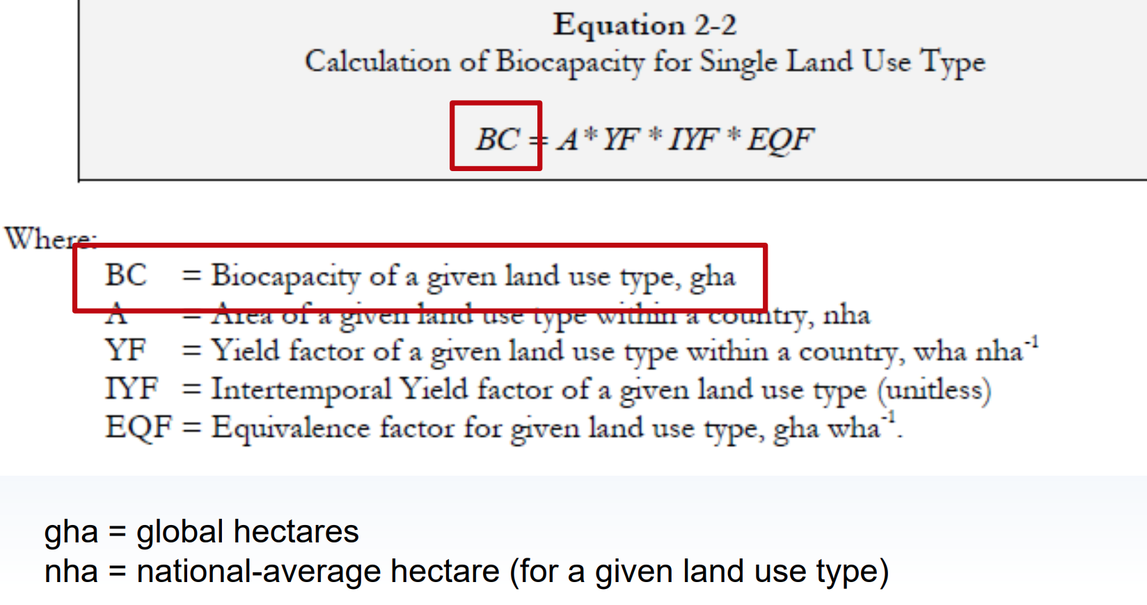 * yield factor is the efficiency component 
  * so fi some ways of using the land are more efficient than others. whatever country does, then you can calculate a yield factor to multiply times the area over which
* IYF and EQF are constants → don’t worry to much about it, technical aspect 