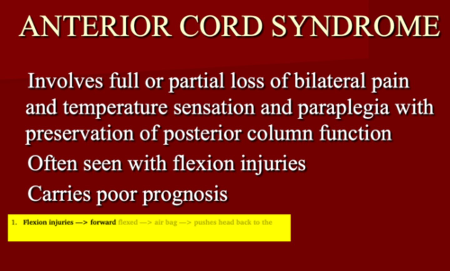 <p>1. Loss of pain, temp &amp; is paraplegia</p><p>2. Flexion injuries (Forward) </p><p>3. Poor Prognosis </p>
