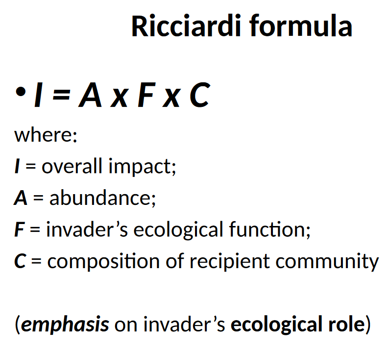 <p>I (Impact) = A (Abundance ) x F (Invader’s ecological function) x C (composition of recipient community)</p><p>Focuses on ecological role, as certain types of invaders have higher impacts (beavers are ecosystem engineers, and if the environment doesn’t have those, it makes a HUGE impact)</p>