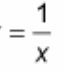 <p>? = 1 / x</p>