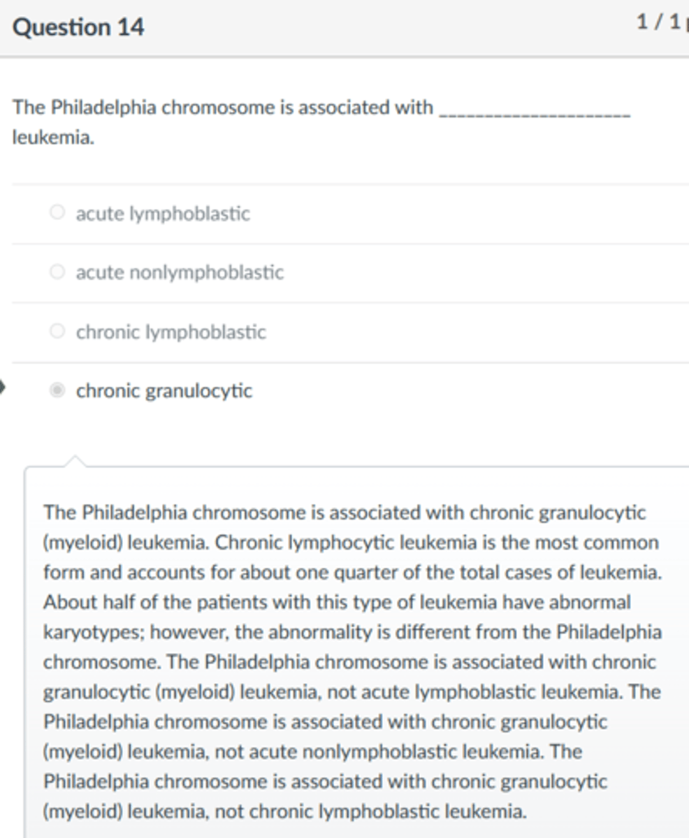 <p>chronic granulocytic</p><p>The Philadelphia chromosome is associated with chronic granulocytic (myeloid) leukemia. Chronic lymphocytic leukemia is the most common form and accounts for about one quarter of the total cases of leukemia. About half of the patients with this type of leukemia have abnormal karyotypes; however, the abnormality is different from the Philadelphia chromosome. The Philadelphia chromosome is associated with chronic granulocytic (myeloid) leukemia, not acute lymphoblastic leukemia. The Philadelphia chromosome is associated with chronic granulocytic (myeloid) leukemia, not acute nonlymphoblastic leukemia. The Philadelphia chromosome is associated with chronic granulocytic (myeloid) leukemia, not chronic lymphoblastic leukemia.</p>