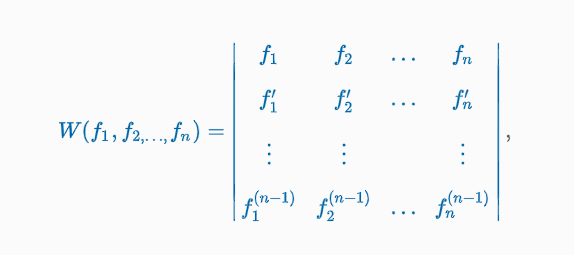 <p>“<span>Suppose each of the functions f<sub>1</sub>(x), f<sub>2</sub>(x), …, f<sub>n</sub>(x) possesses at least n - 1 derivatives. The determinant (Image) where the primes denote derivatives. </span></p>
