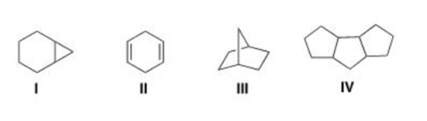 <p>Which of the following is an example of a bridged bicyclic system?</p><p>A. I</p><p>B. II</p><p>C. III</p><p>D. IV</p>