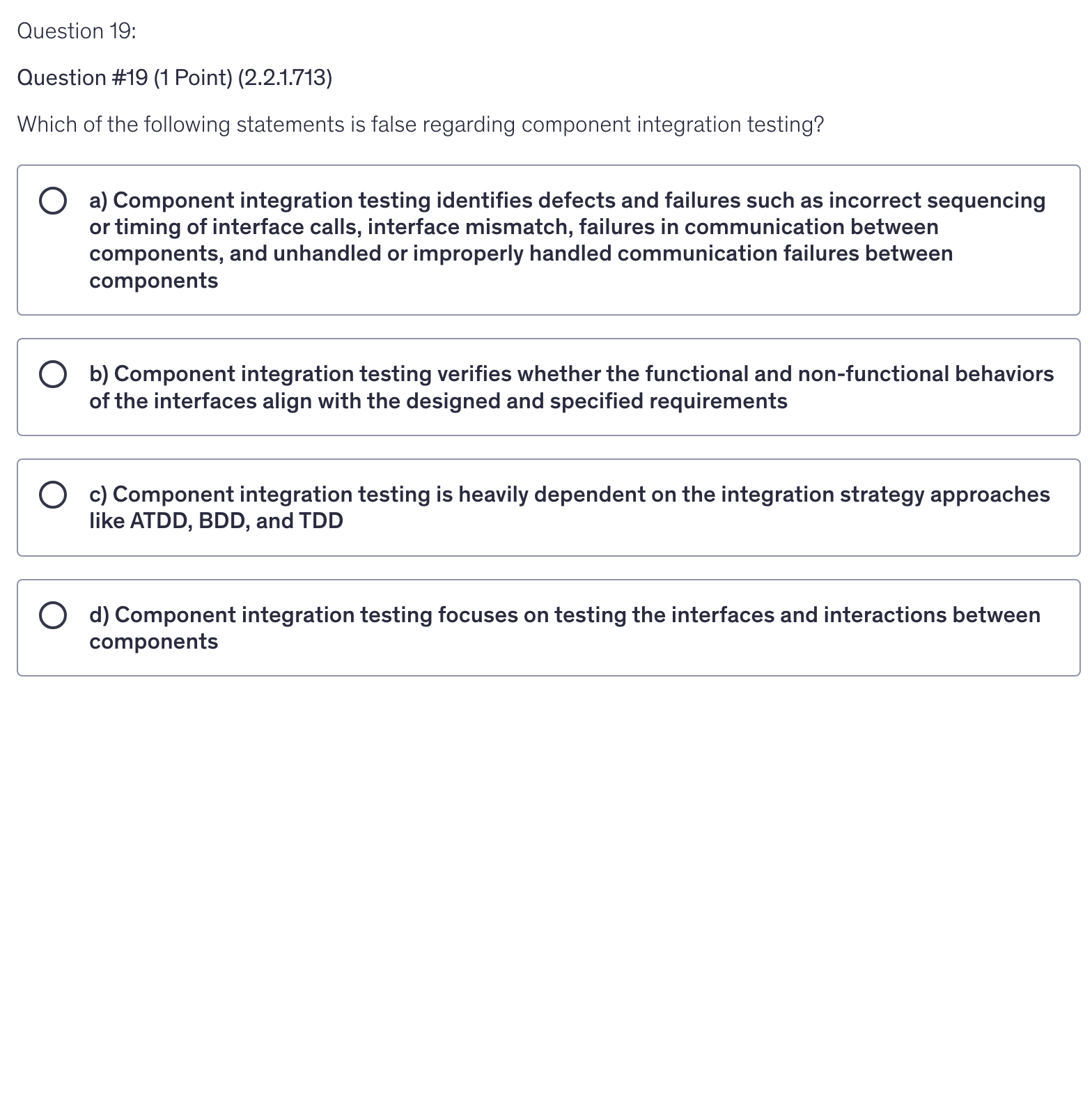 <p>Which of the following statements is false regarding component integration testing?</p>