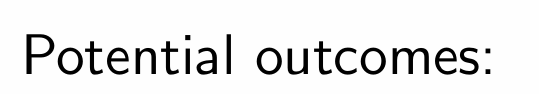 <p>Write the notation for the potential outcomes</p>