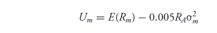 <p>Um = the investor’s expected utility for asset mix m</p><p>E(Rm) = expected return for mix m</p><p>RA = the investor’s risk aversion</p><p>σ2m= variance of return for mix m</p>