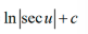 <p>or   -ln|cos(u)| + c</p>