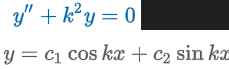 <p>k: real</p><p>DE: y” + k<sup>2</sup>y = 0</p><p>Auxiliary Equation: m<sup>2</sup> + k<sup>2 </sup>= 0</p><p>Roots: m<sub>1</sub> = ki &amp; m<sub>2</sub> = -ki</p><p>Solution: y = c<sub>1</sub>coskx + c<sub>2</sub>sinkx</p>