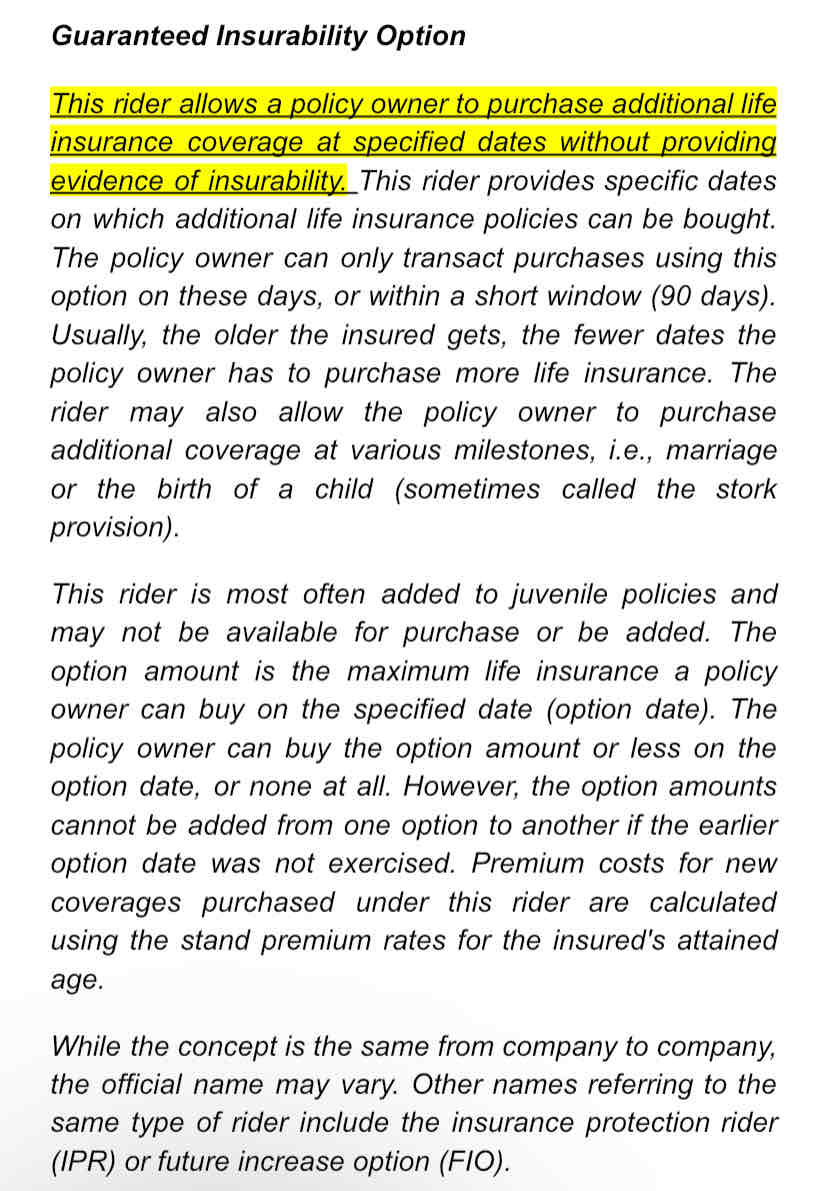 <p>A life insurance rider that allows an individual to purchase insurance as they grow older, regardless of insurability, is called a(n)</p><ul><li><p>guaranteed term rider</p></li><li><p>guaranteed insurability rider</p></li><li><p>accelerated benefit rider</p></li><li><p>cost of living rider</p></li></ul>