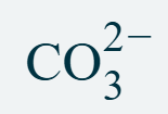<p>CO<sub>3</sub><sup>2-</sup></p>