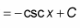 <p>? = - csc(x) + C</p>