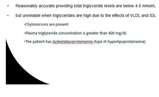 <ul><li><p>When TGs are high due to effects of VLDLs and LDLs</p></li></ul><p></p>