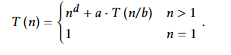 <ul><li><p><span>a</span> = number of recursive calls</p></li><li><p><span>b</span> = factor by which the problem size shrinks each level</p></li><li><p><span>d</span> = exponent of the work done outside recursion</p></li></ul><p></p>