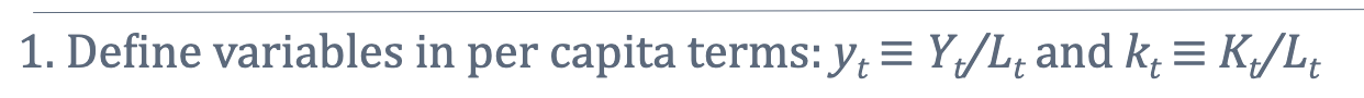 <p>Define solows model variables in per capiat terms… </p>