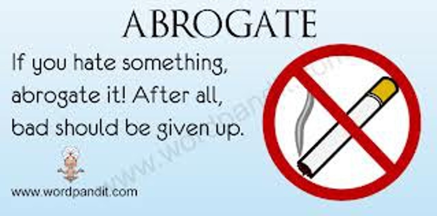 <p>(v.) to repeal, cancel, declare null and void.</p><p>synonyms: annul, revoke</p><p>antonyms: renew, ratify</p>