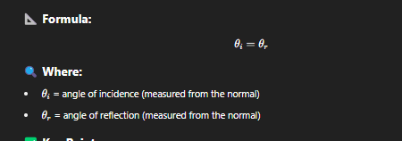 <p>The angle of incidence is <strong>equal</strong> to the angle of reflection, and both angles lie in the <strong>same plane</strong> as the normal to the surface.</p>