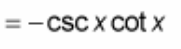<p>? = - csc(x)cot(x)</p>