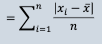 Mean absolute deviation: mean of the absolute deviation from the mean for all observations

Median absolute deviation: median of the absolute deviation from the median for all observations 