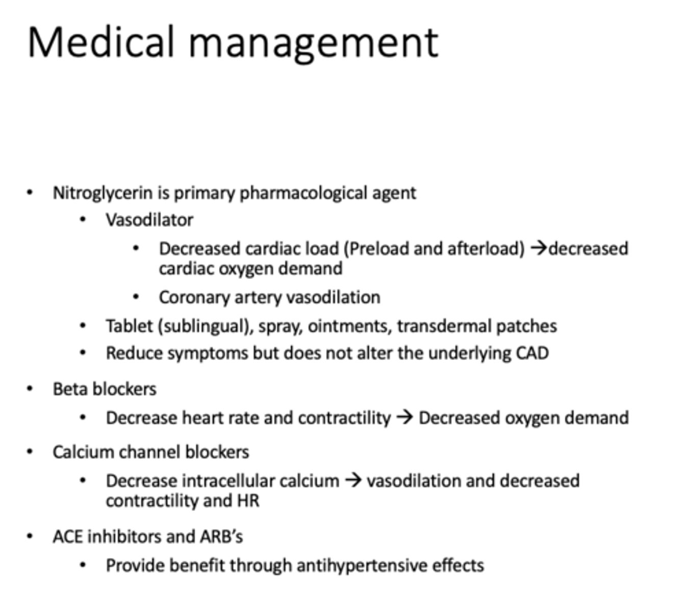 <p>Primary pharmacological agent = Vasodilator (Decreased cardiac preload and after load --> decreases oxygen demand)</p>