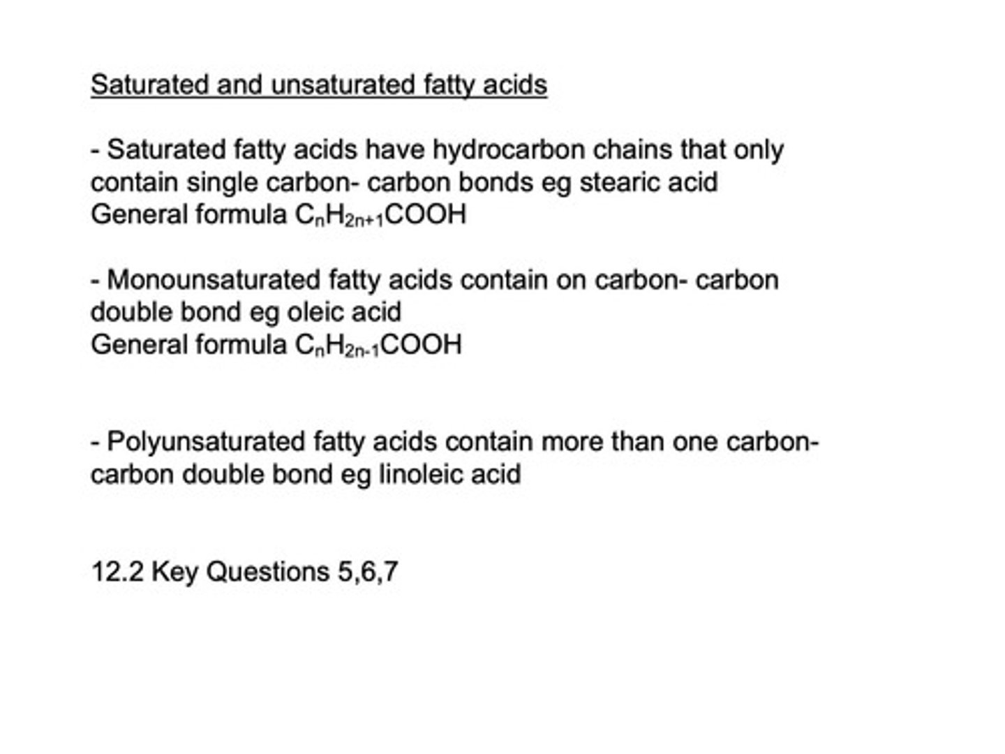 <p>Contain one or more double bonds in hydrocarbon chain.</p>