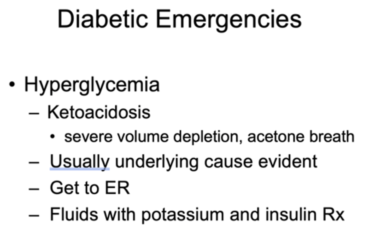 <p>- Get to ER</p><p>- Fluids with potassium and insulin Rx</p>