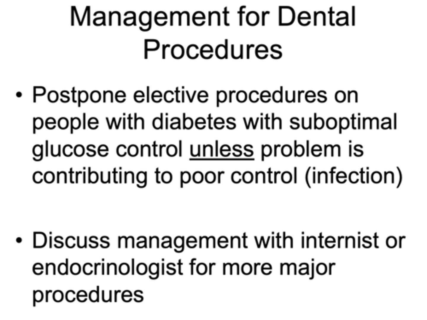<p>false, try to avoid procedures on unstable diabetics</p>