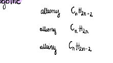 <p>CnH2n+2, CnH2n, CnH2n-2</p>